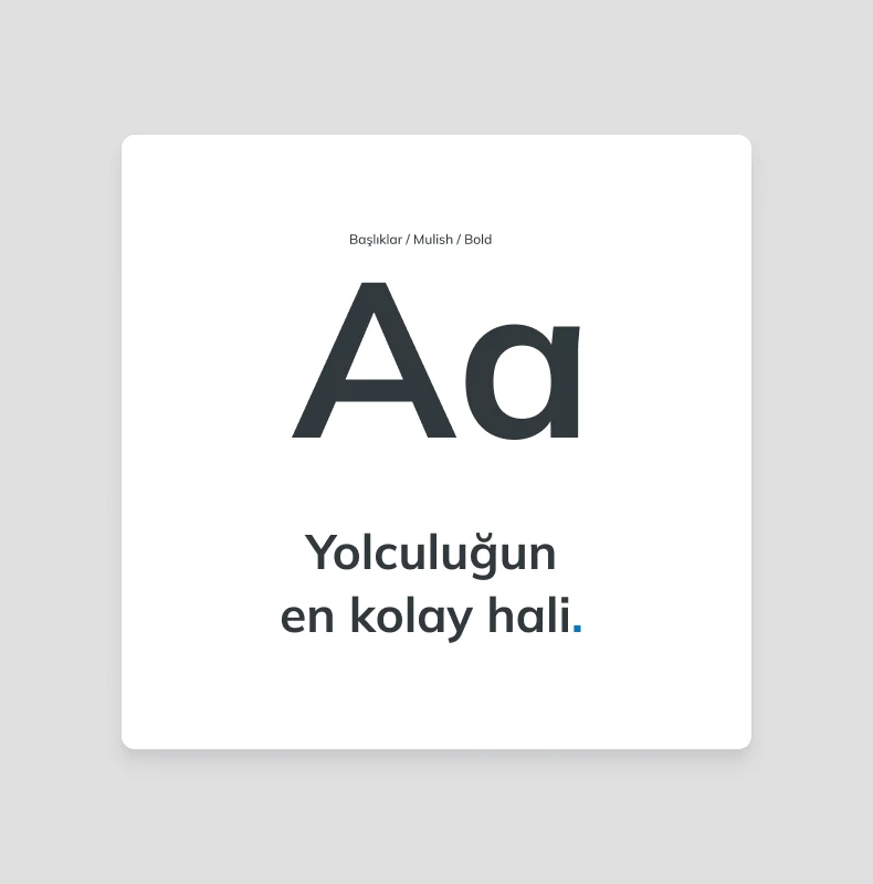 Tipografi: Kimlik sisteminde kullanılan Mulish Bold yazı karakteri ve marka söylemi.